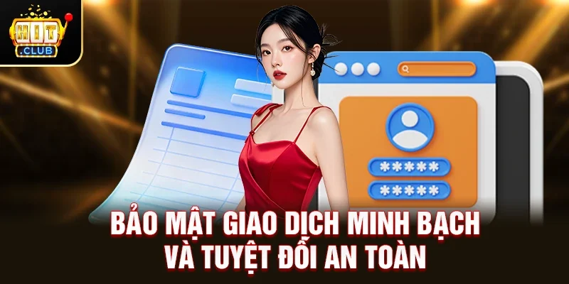 Bảo mật giao dịch minh bạch và tuyệt đối an toàn