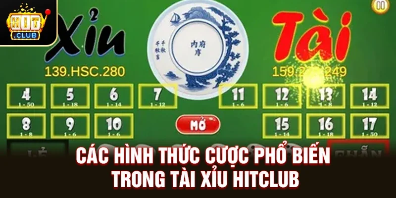 Các hình thức cược phổ biến trong Tài Xỉu Hitclub