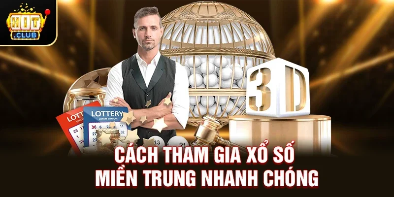 Cách tham gia Xổ Số Miền Trung nhanh chóng
