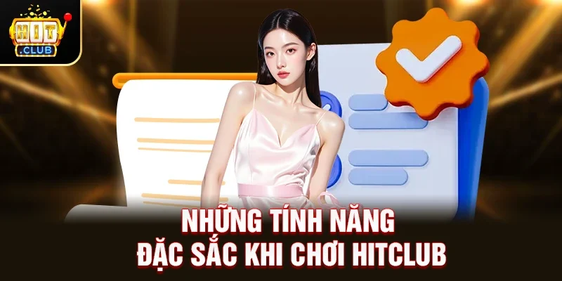 Những Tính Năng Đặc Sắc Khi Chơi HitClub