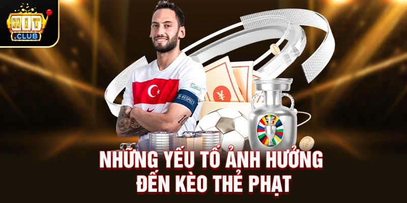 Những yếu tố ảnh hưởng đến Kèo Thẻ Phạt