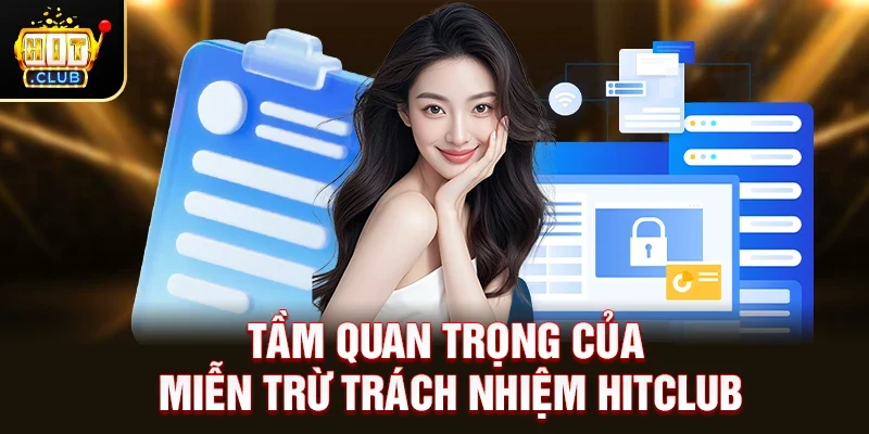 Tầm Quan Trọng Của Miễn Trừ Trách Nhiệm HitClub