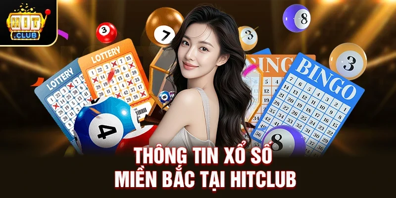 Thông tin xổ số miền Bắc tại HitClub