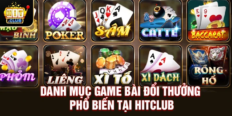 Danh Mục Game Bài Đổi Thưởng Phổ Biến Tại HitClub