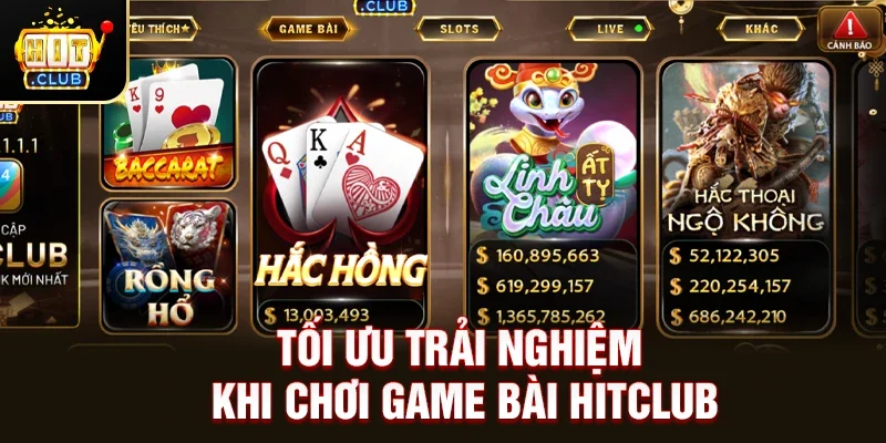 Tối Ưu Trải Nghiệm Khi Chơi Game Bài Hitclub